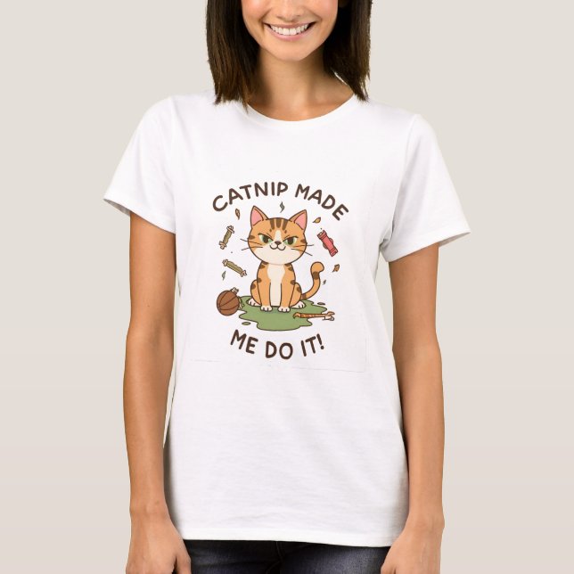 Funny Cat Shirt – Catnip Made Me Do It Tee (Vorderseite)