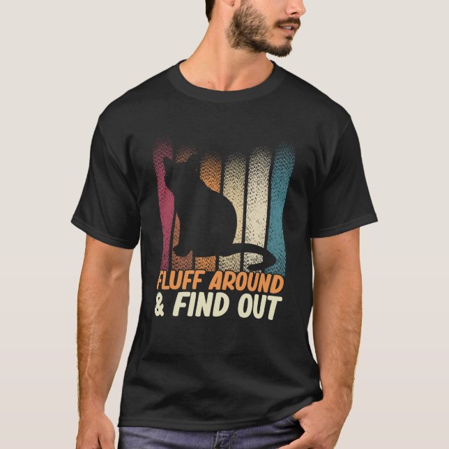 Funny Cat Sprichwort Fluff umher und finden Sie he T-Shirt (Vorderseite)