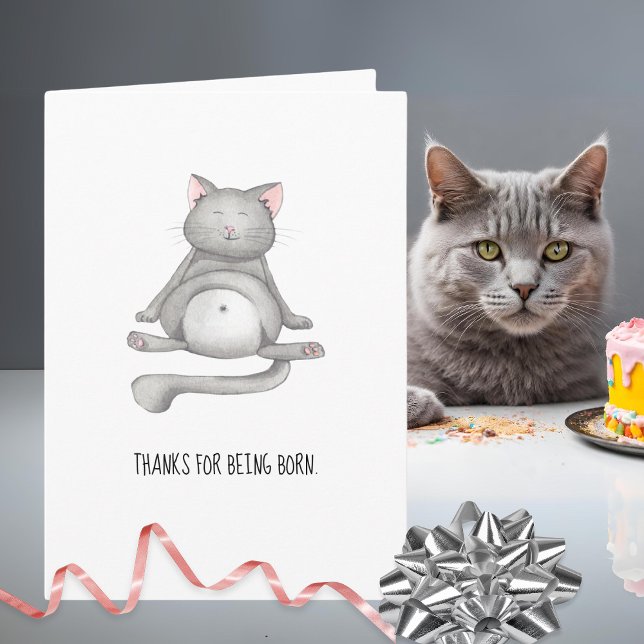 Funny Cat Thanks For Being Born Happy Birthday Karte (Von Creator hochgeladen)