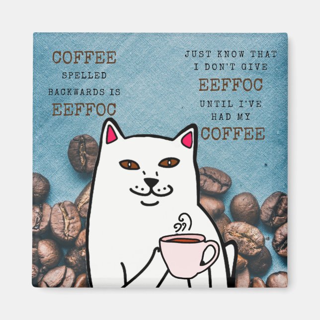 Funny Cat with Coffee Cup and Words Magnet (Vorne)