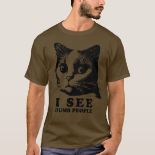 Funny Cat Zitat Ich sehe dumme Leute T-Shirt