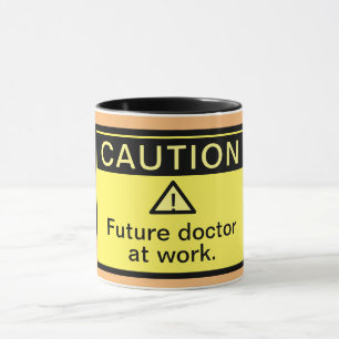 Funny Caution Future Doctor at Work Tasse