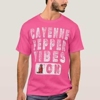 Funny Cayenne Pepper Vibes on Joke T-Shirt