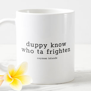 Funny Caymanian Dialect Duppy weiß, wer sich fürch Kaffeetasse