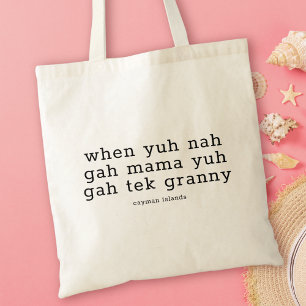 Funny Caymanian Dialect Wenn Yuh Nah Gah Mama Tragetasche