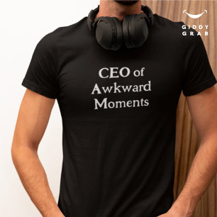 Funny Character Quote CEO von Awkward Moments T-Shirt