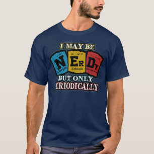 Funny Chemistry Pun Joke Spaß Science Funny Period T-Shirt