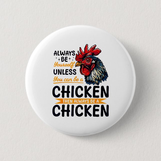 Funny Chicken Farm Animal Always Be Yourself Unles Button (Vorderseite)