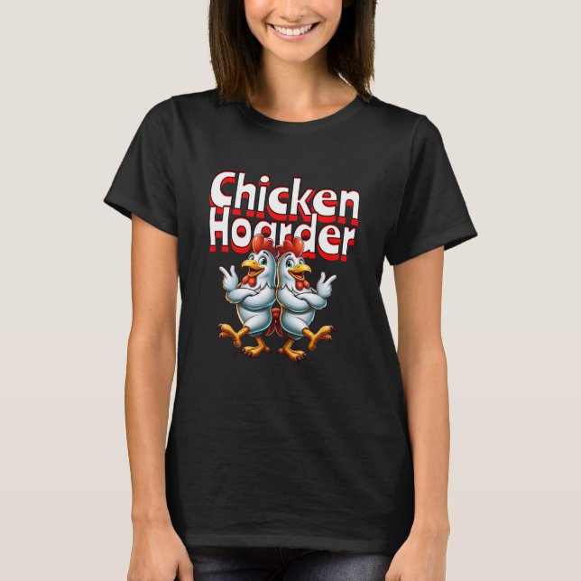 Funny Chicken Hoarder T-Shirt (Vorderseite)