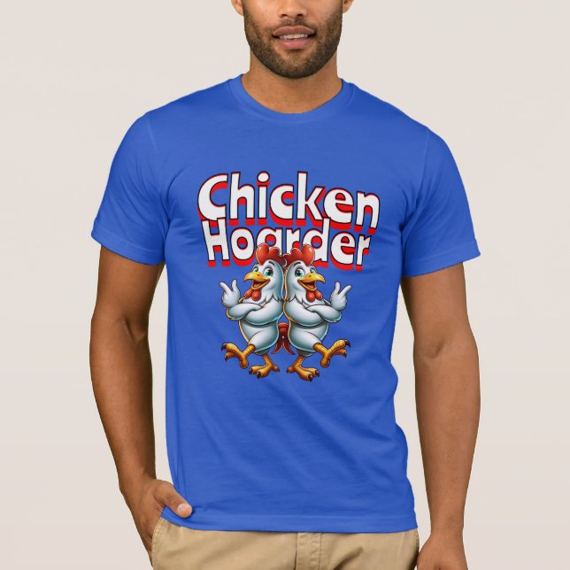 Funny Chicken Hoarder T-Shirt (Vorderseite)