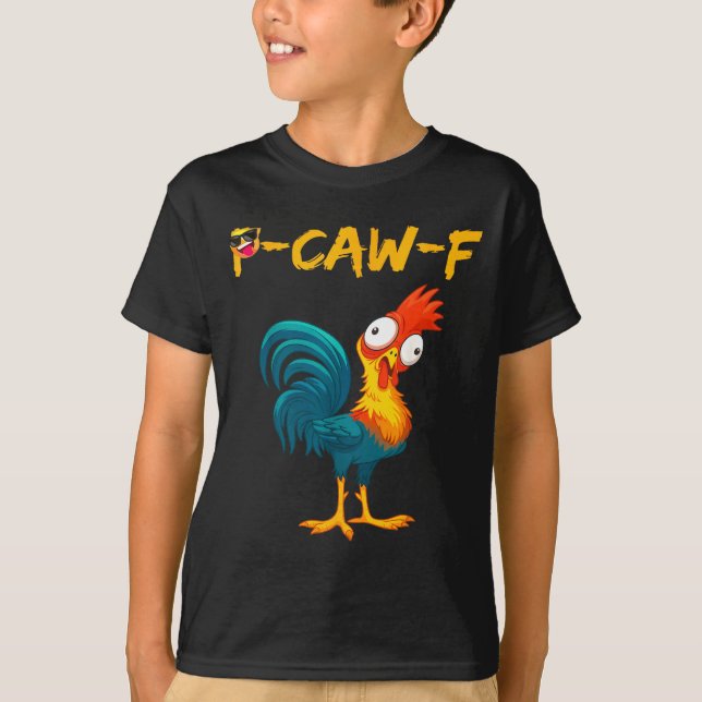 Funny Chicken Humor Quote Rooster Meme Caw F  T-Shirt (Vorderseite)