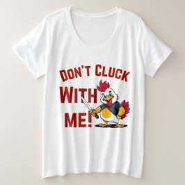 Funny Chicken - Kluckt nicht mit mir Große Größe T-Shirt