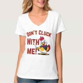 Funny Chicken - Kluckt nicht mit mir T-Shirt