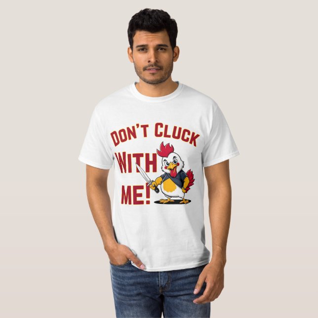 Funny Chicken - Kluckt nicht mit mir T-Shirt (Vorne ganz)