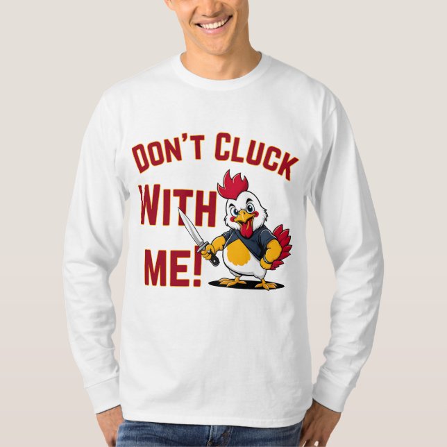 Funny Chicken - Kluckt nicht mit mir T-Shirt (Vorderseite)