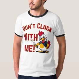 Funny Chicken - Kluckt nicht mit mir T-Shirt