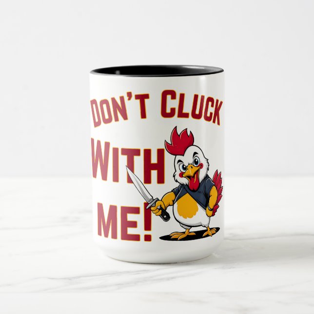 Funny Chicken - Kluckt nicht mit mir Tasse (Zentrum)