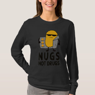 Funny Chicken Nugget Nugget Nugs Not Drugs T-Shirt
