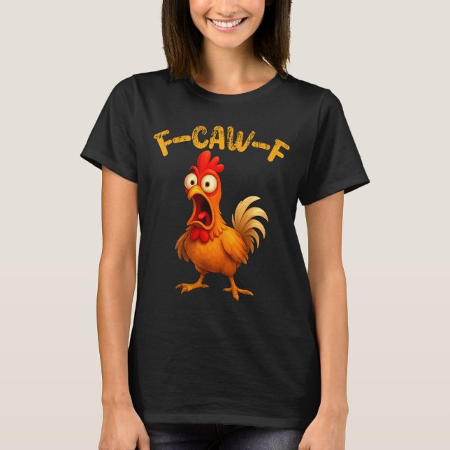 Funny Chicken Quote Rooster Animal Meme Humor Sayi T-Shirt (Vorderseite)
