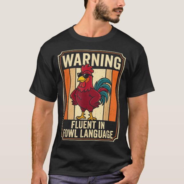 Funny Chicken Rooster Humor Warning Fluent In Fowl T-Shirt (Vorderseite)