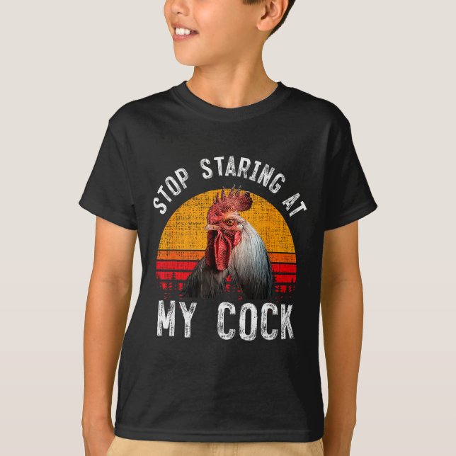 Funny Chicken Rooster Stop Staring At My Gift  T-Shirt (Vorderseite)