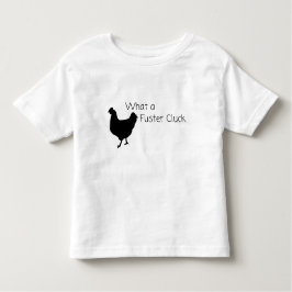 Funny Chicken Spaß: Was für ein Fuster Cluck? Kleinkind T-shirt