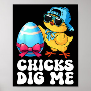 Funny Chicks Dig Me für Männer Jungen Kinder Kinde Poster