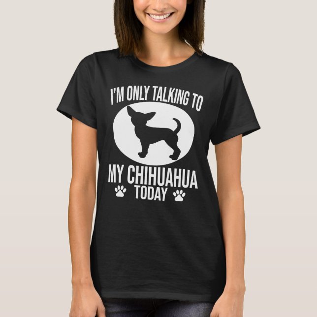 Funny Chihuahua Hund ich spreche nur mit meinem Ch T-Shirt (Vorderseite)