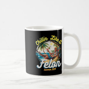 Funny Chillin like a Felon Summer 2024 2024 Trump Kaffeetasse