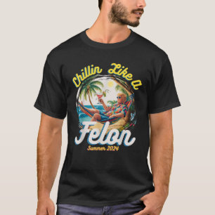 Funny Chillin like a Felon Summer 2024 2024 Trump T-Shirt