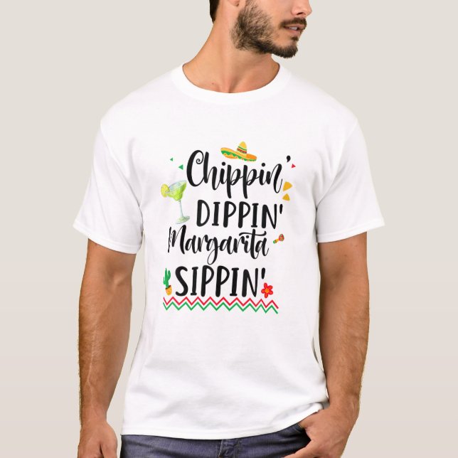 Funny Chippin Dippin Margarita Sippin Cinco De May T-Shirt (Vorderseite)