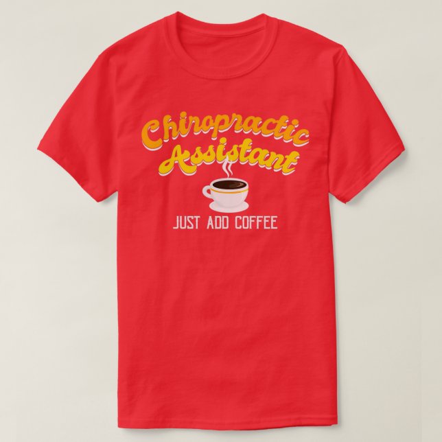 Funny Chiropractic Assistant Coffee 1 T-Shirt (Design vorne)