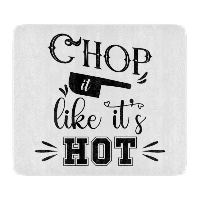 Funny Chop It like is Hot Kitchen Schneidebrett (Vorderseite)