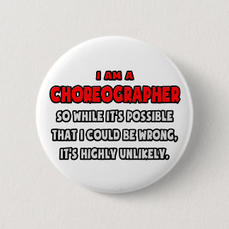 Funny Choreograf .. Sehr unwahrscheinlich Button
