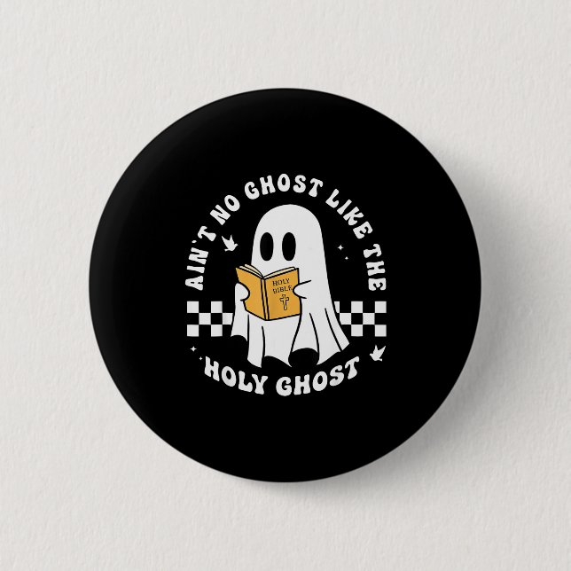 Funny Christian Ain’t No Ghost Like The Holy Ghost Button (Vorderseite)