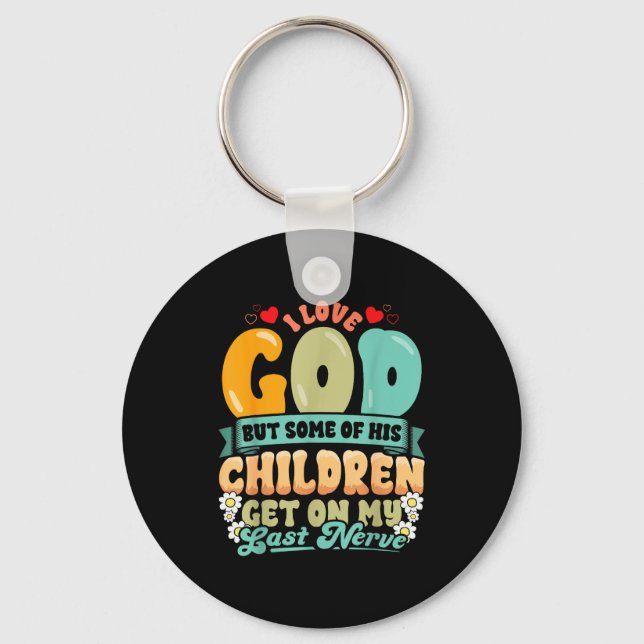 Funny Christian Love God But His Children Get On M Schlüsselanhänger (Vorderseite)