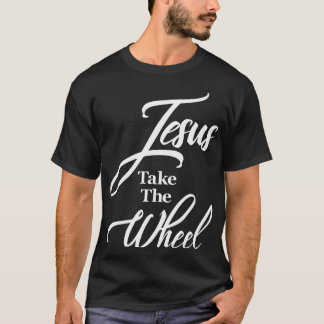 Funny Christliches Sprichwort Zitat Jesus nehmen d T-Shirt
