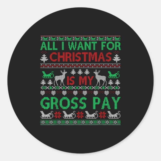 Funny Christmas All I Want Is My Gross Pay, Funny  Runder Aufkleber (Vorderseite)