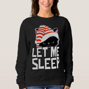 Funny Christmas Cat Ließ Me Sleep Niedlich Sweatshirt
