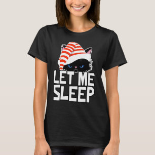 Funny Christmas Cat Ließ Me Sleep Niedlich T-Shirt