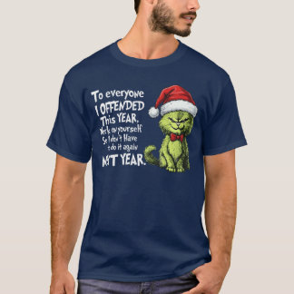 Funny Christmas Cat to Everyone I Offendedhis Year T-Shirt