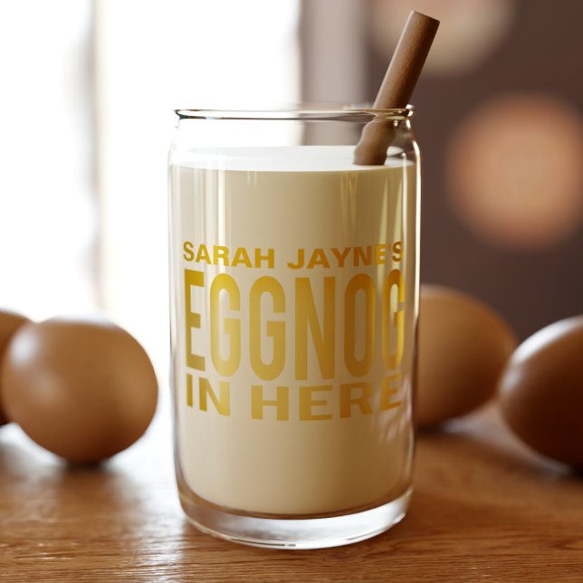 Funny Christmas Eggnog in Here Can Glass Dosenglas (Just for your favorite holiday drink. Add your name so everyone will know that the eggnog is yours)