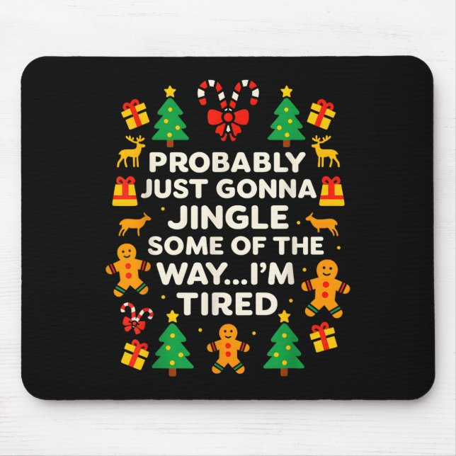 Funny Christmas Jingle Some Of The Way Tired For M Mousepad (Vorne)