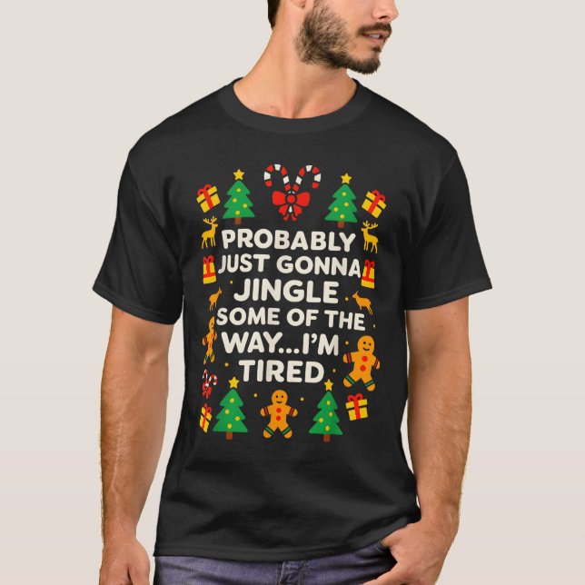 Funny Christmas Jingle Some Of The Way Tired For M T-Shirt (Vorderseite)
