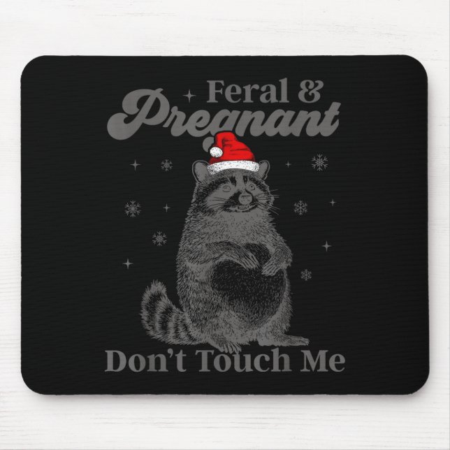 Funny Christmas Raccoon Feral And Pregnant Don't T Mousepad (Vorne)
