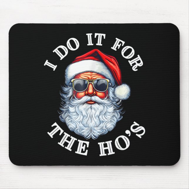 Funny Christmas Santa Claus I Do It For The Hos Cu Mousepad (Vorne)