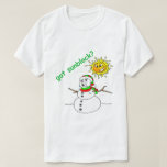 Funny Christmas Shirt Melting Snowman Got Sunblock<br><div class="desc">Funny Christmas Shirt Melting Snowman Got Sunblock Global Warming</div>