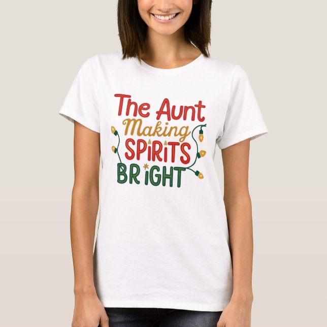 Funny Christmas Spirits Bright Aunt Matching T-Shirt (Vorderseite)