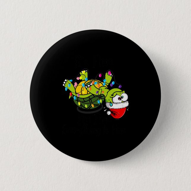 Funny Christmas Turtle It's Fine I'm Fine Everythi Button (Vorderseite)