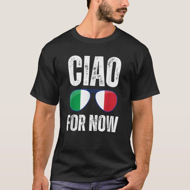 Funny Ciao For Now Italian Saying Italy Flag Funny T-Shirt (Vorderseite)
